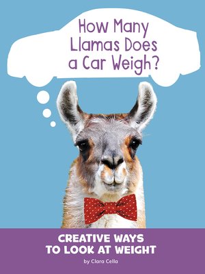 cover image of How Many Llamas Does a Car Weigh?